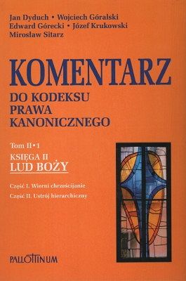 Komentarz do Kodeksu Prawa Kanonicznego - T. II.1 Ks. II - Lud Boży