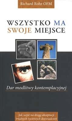 Wszystko ma swoje miejsce. Dar modlitwy kontemplacyknej