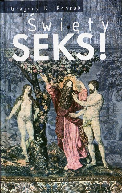 ŚWIĘTY SEKS! - dr Gregory Popcak