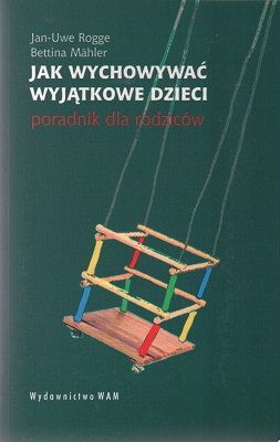 Jak wychowywać wyjątkowe dzieci - poradnik dla rodziców