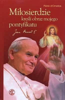 Miłosierdzie kreśli obraz mojego pontyfikatu