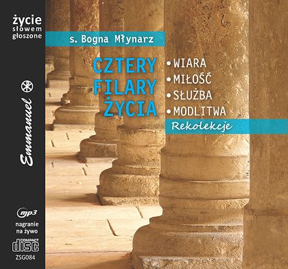 Cztery Filary Życia - rekolekcje - s. Bogna Młynarz (Płyta MP3)