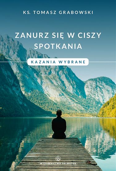 Zanurz się w ciszy spotkania Kazania wybrane