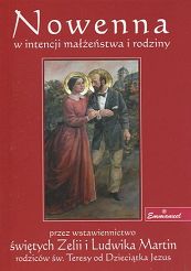 Nowenna w intencji małżeństwa i rodziny przez wstawiennictwo świętych Zelii I Ludwika Martin rodziców św. Teresy od Dzieciątka Jezus
