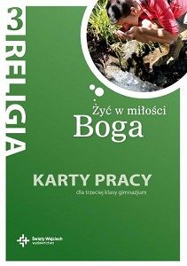 Karty pracy kl. 3 gimnazjum - Żyć w miłości Boga