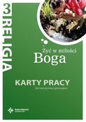 Karty pracy kl. 3 gimnazjum - Żyć w miłości Boga