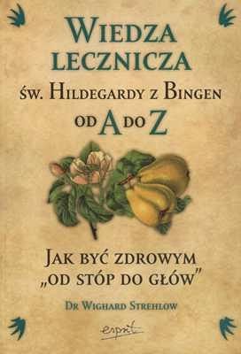 Wiedza lecznicza św. Hildegardy z Bingen od A do Z