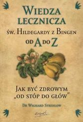Wiedza lecznicza św. Hildegardy z Bingen od A do Z