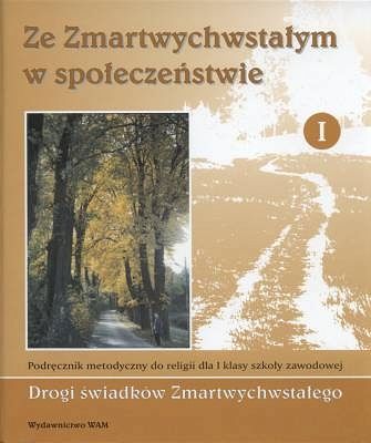 Podręcznik metodyczny kl. 1 zaw. - Ze Zmartwychwstałym w społeczeństwie