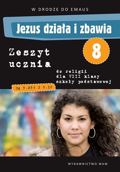 Zeszyt ucznia kl. 8 Jezus działa i zbawia