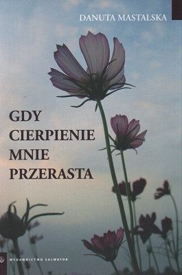 Gdy cierpienie mnie przerasta