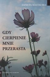 Gdy cierpienie mnie przerasta