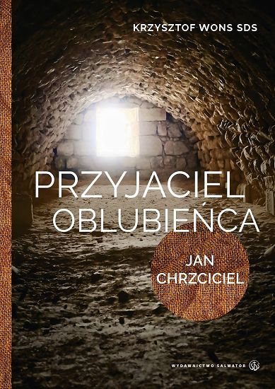 Przyjaciel Oblubieńca Jan Chrzciciel Krzysztof Wons SDS