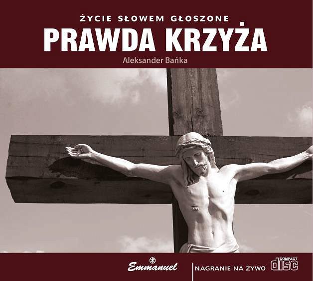 Prawda Krzyża (CD) - Aleksander Bańka