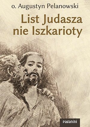 List Judasza nie Iszkarioty - Augustyn Pelanowski o.