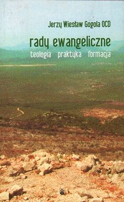 Rady ewangeliczne - teologia, praktyka, formacja