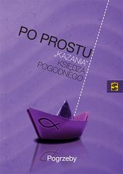 Po prostu kazania księdza pogodnego Pogrzeby