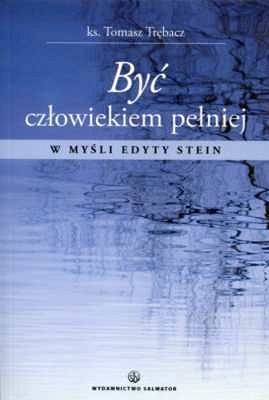 Być człowiekiem pełniej w myśli Edyty Stein