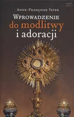 Wprowadzenie do modlitwy i adoracji