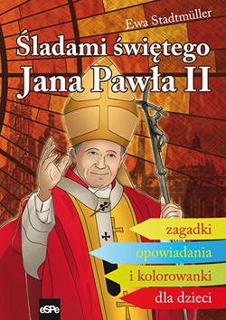 Śladami świętego Jana Pawła II zagadki opowiadania kolorowanki dla dzieci