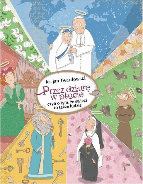 Przez dziurę w płocie, czyli o tym, że święci to także ludzie - ks. Jan Twardowski