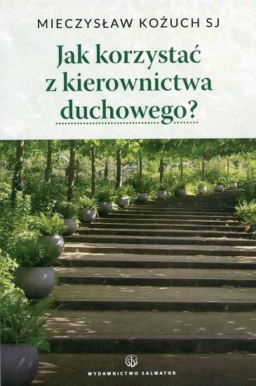 Jak korzystać z kierownictwa duchowego?