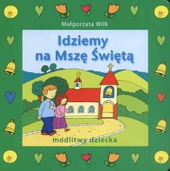 Idziemy na Mszę Świętą - modlitwy dziecka