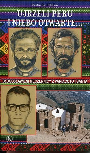 Ujrzeli Peru i niebo otwarte... Błogosławieni Męczennicy z Pariacoto i Santa