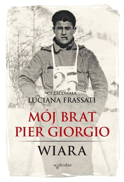  Mój brat Pier Giorgio. Wiara