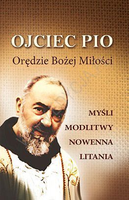 Ojciec Pio Orędzie Bożej Miłości Myśli modlitwy nowenna litania