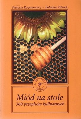 Miód na stole - 360 przepisów kulinarnych