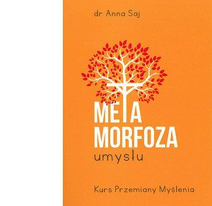 Metamorfoza umysłu. Kurs Przemiany Myślenia