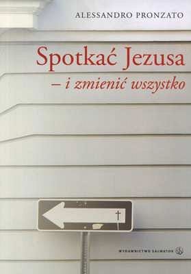 Spotkać Jezusa i zmienić wszystko