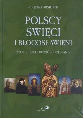 Polscy święci i błogosławieni. Życie - duchowość – przesłanie