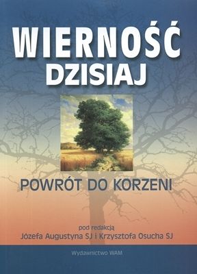 Wierność dzisiaj. Powrót do korzeni.