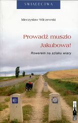 Prowadź muszlo Jakubowa! Rowerem na szlaku wiary