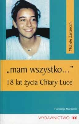 Mam wszystko - 18 lat życia Chiary Luce