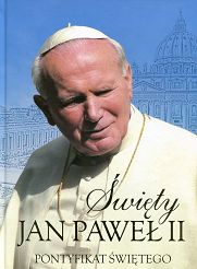 Święty Jan Paweł II Pontyfikat Świętego