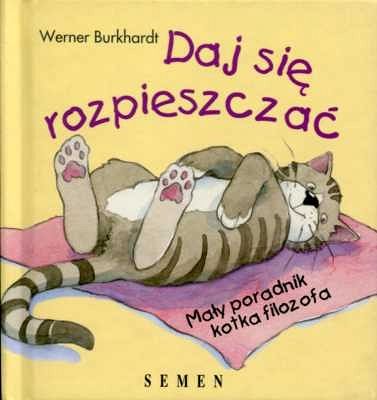 Daj się rozpieszczać. Mały poradnik kotka filozofa
