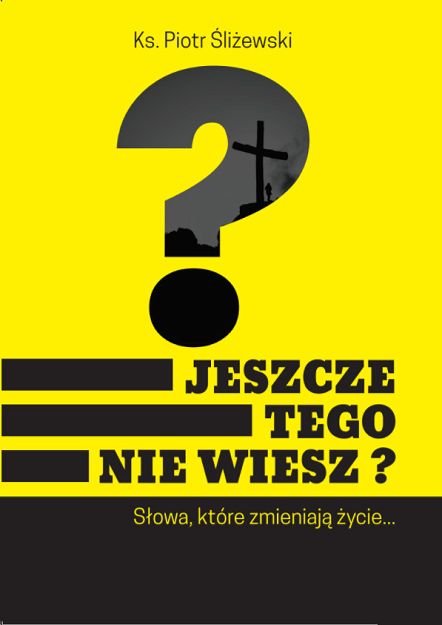 Jeszcze tego nie wiesz?