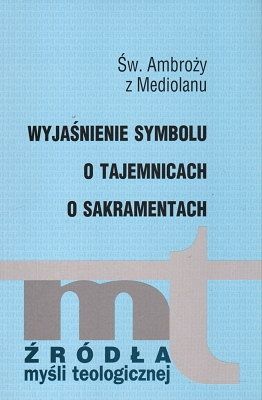 Wyjaśnienie symbolu. O tajemnicach O sakramentach.