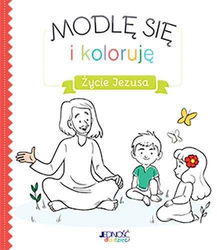 Modlę się i koloruje - życie Jezusa