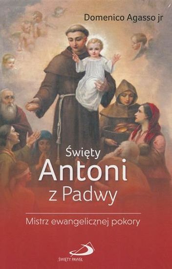 Święty Antoni z Padwy Mistrz ewangelicznej pokory