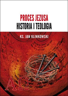 Proces Jezusa. Historia i teologia