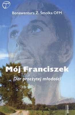 Mój Franciszek. Dar przeżytej młodości