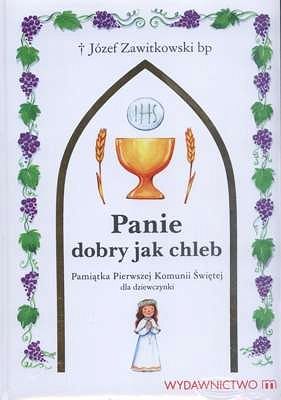 Panie dobry jak chleb. Pamiątka Pierwszej Komunii Świętej dla dziewczynki