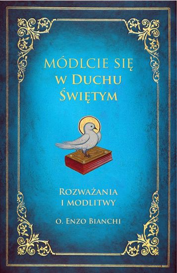 Módlcie się w Duchu Świętym. Rozważania i modlitwy