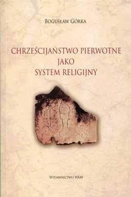CHRZEŚCIJAŃSTWO PIERWOTNE JAKO SYSTEM RELIGIJNY