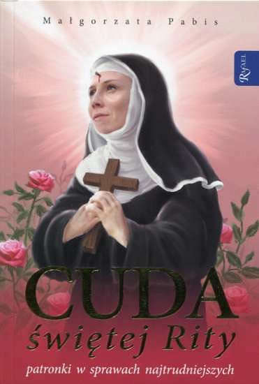 Cuda świętej Rity patronki w sprawach najtrudniejszych