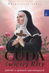 Cuda świętej Rity patronki w sprawach najtrudniejszych
